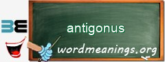 WordMeaning blackboard for antigonus